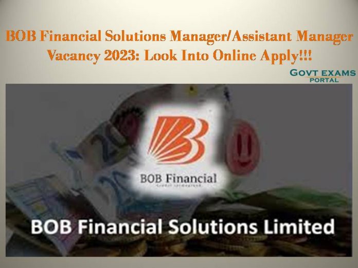 BOB Financial Solutions Manager/Assistant Manager Vacancy 2023: Look Into Online Apply!!!