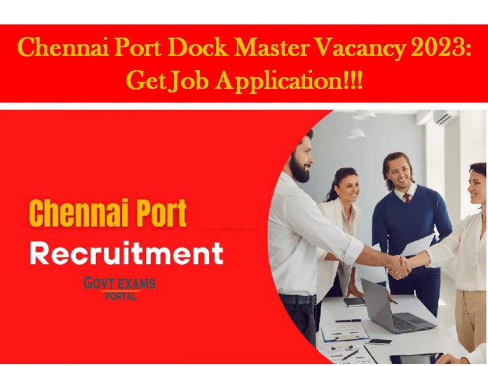 Chennai Port Dock Master Vacancy 2023: Get Job Application!!!