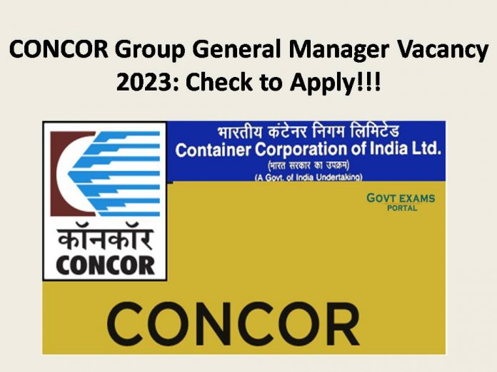 CONCOR Group General Manager Vacancy 2023: Check to Apply!!!