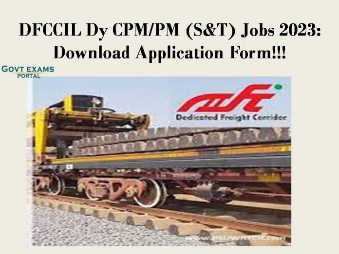 DFCCIL Dy CPM/PM (S&T) Jobs 2023: Download Application Form!!!