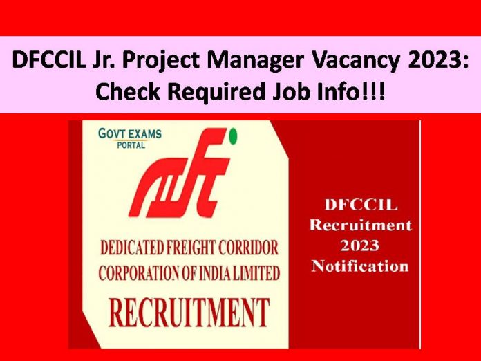 DFCCIL Jr. Project Manager Vacancy 2023: Check Required Job Info!!!