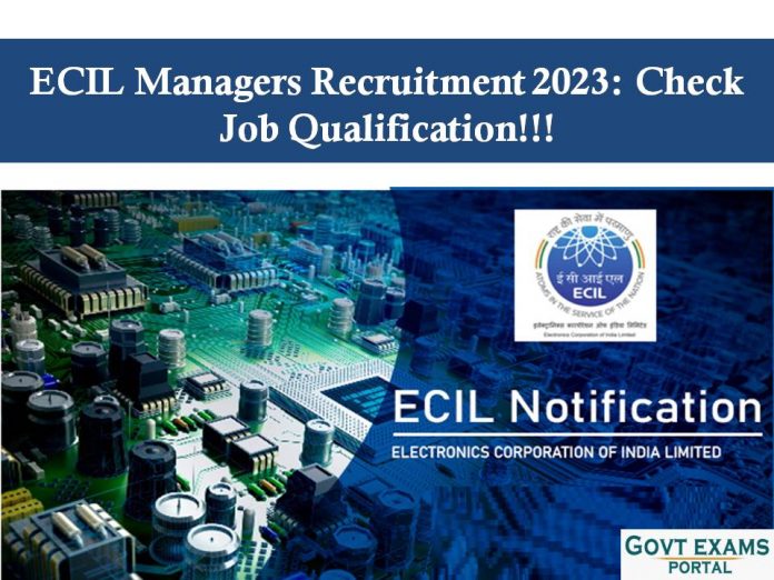 ECIL Managers Recruitment 2023: Check Job Qualification!!!