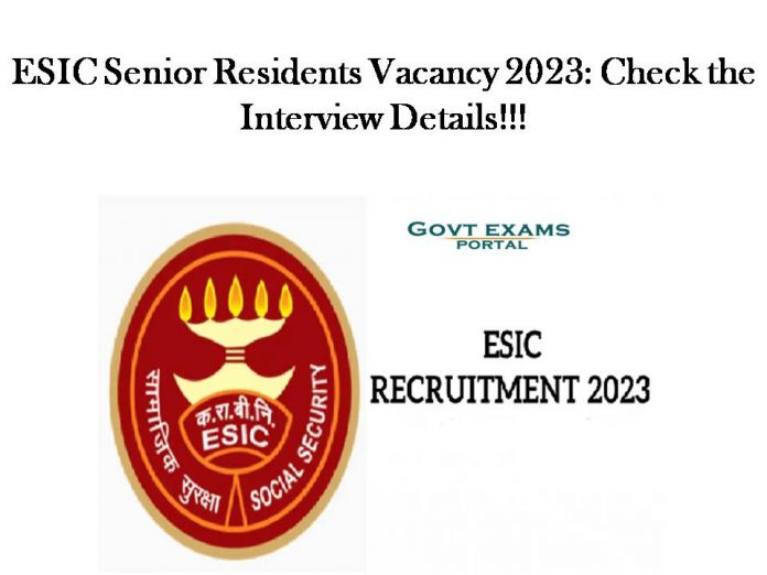 ESIC Senior Residents Vacancy 2023: Check the Interview Details!!!