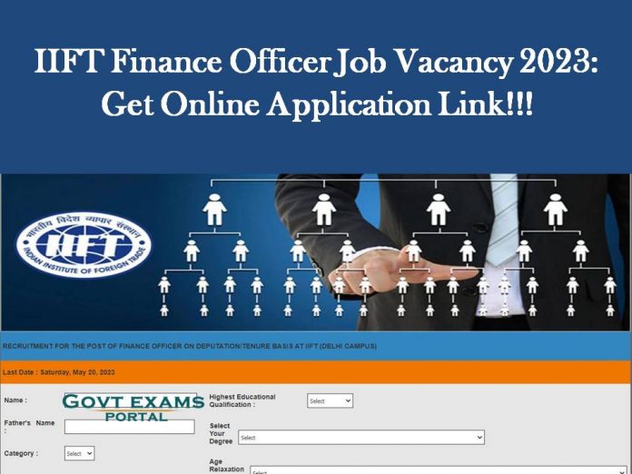 IIFT Finance Officer Job Vacancy 2023: Get Online Application Link!!!