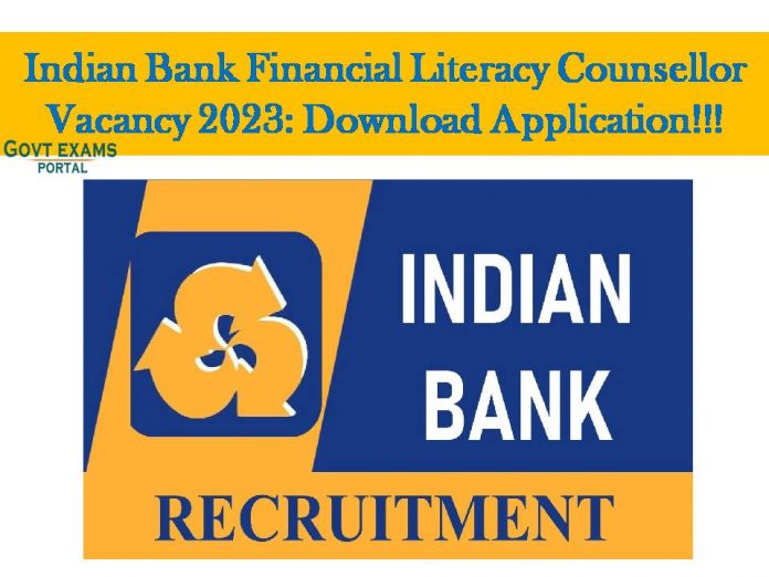 Indian Bank Financial Literacy Counsellor Vacancy 2023: Download Application!!!