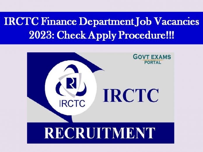 IRCTC Finance Department Job Vacancies 2023: Check Apply Procedure!!!
