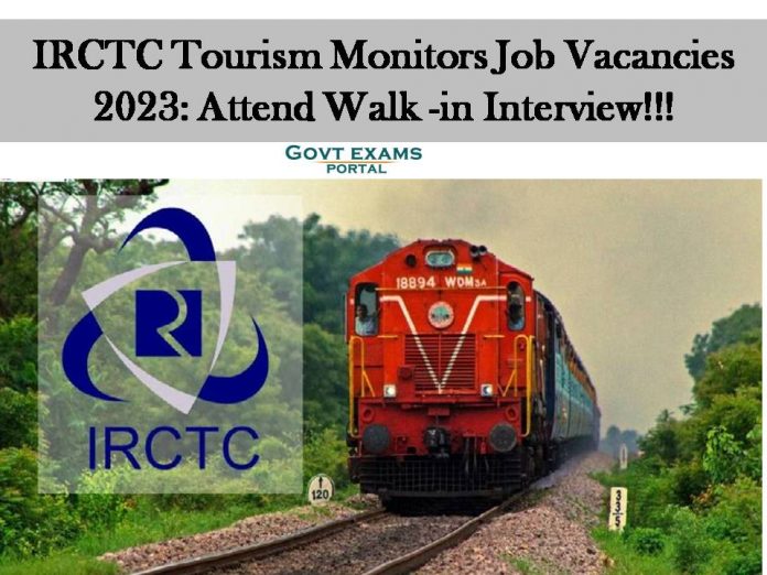 IRCTC Tourism Monitors Job Vacancies 2023: Attend Walk -in Interview!!!