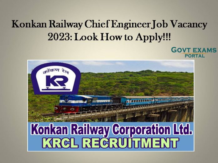 Konkan Railway Chief Engineer Job Vacancy 2023: Look into How to Apply!!!