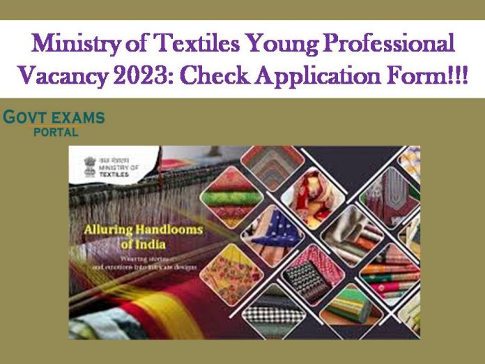 Ministry of Textiles Young Professional Vacancy 2023: Check Application Form!!!