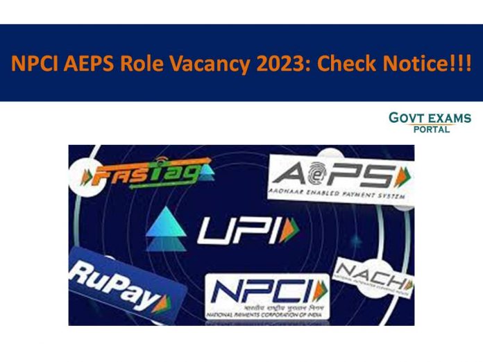 NPCI AEPS Role Vacancy 2023: Check Notice!!!