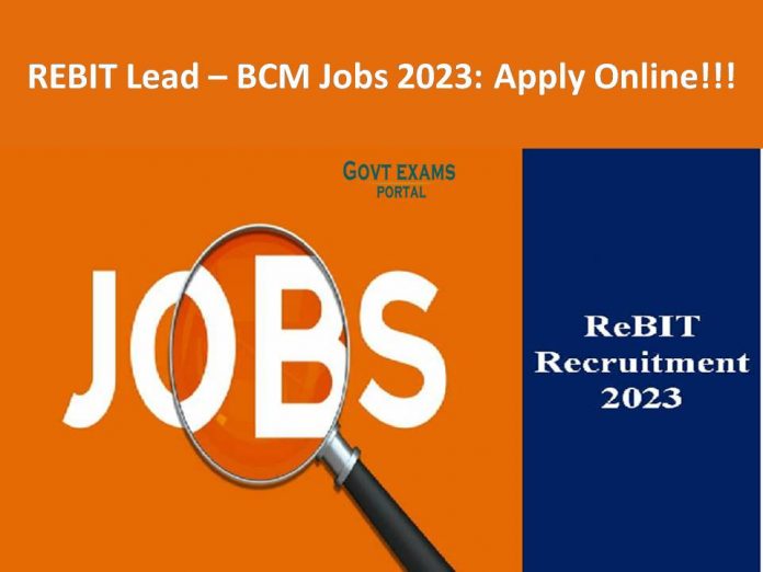 REBIT Lead – BCM Jobs 2023: Apply Online!!!