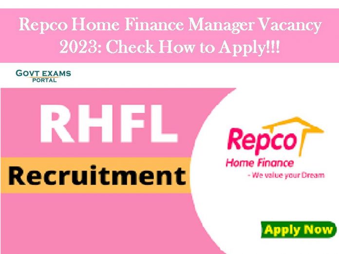 Repco Home Finance Manager Vacancy 2023: Check How to Apply!!!