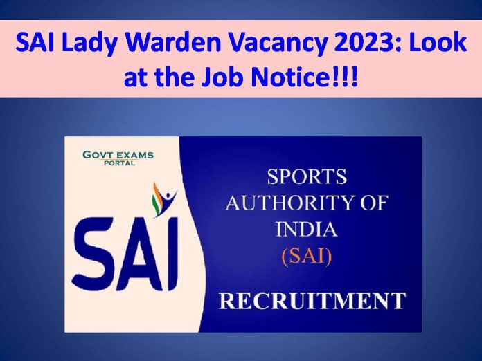 SAI Lady Warden Vacancy 2023: Look at the Job Notice!!!