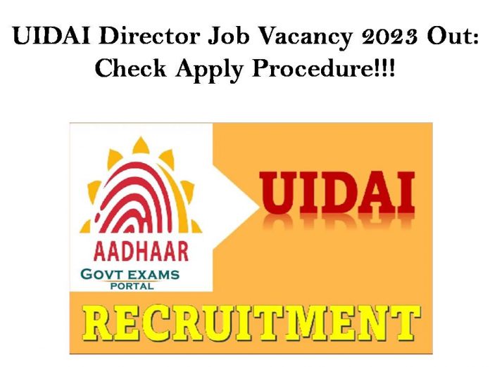 UIDAI Director Job Vacancy 2023 Out: Check Apply Procedure!!!