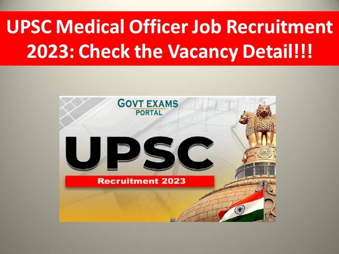 UPSC Medical Officer Job Recruitment 2023: Check the Vacancy Detail!!!