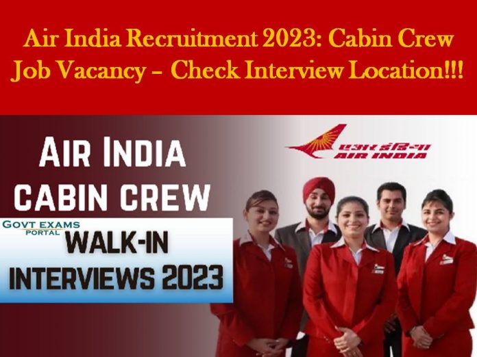 Air India Recruitment 2023: Cabin Crew Job Vacancy – Check Interview Location!!!