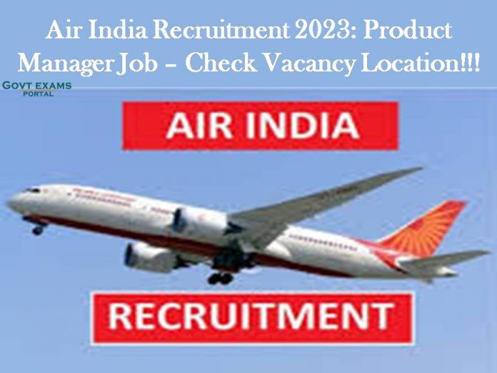 Air India Recruitment 2023: Product Manager Job – Check Vacancy Location!!!