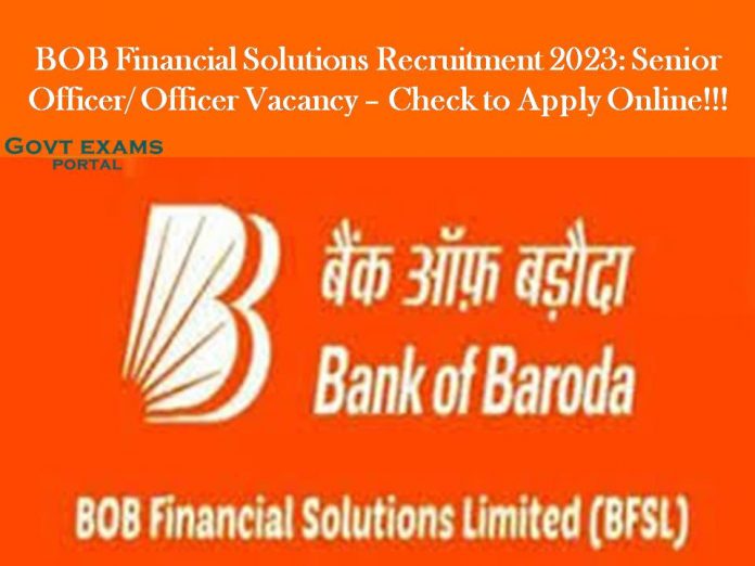 BOB Financial Solutions Recruitment 2023: Senior Officer/ Officer Vacancy – Check to Apply Online!!!