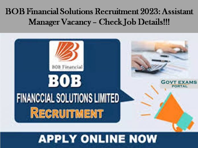 BOB Financial Solutions Recruitment 2023: Assistant Manager Vacancy – Check Job Details!!!