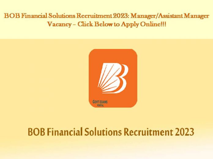 BOB Financial Solutions Recruitment 2023: Manager/Assistant Manager Vacancy – Click below to Apply Online!!!