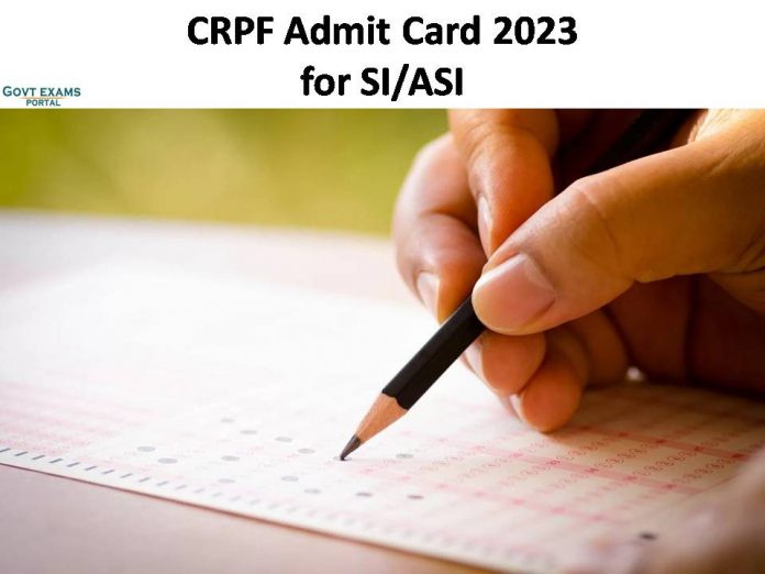 CRPF Admit Card 2023 Announcement for SI/ASI | Click Here for More Information!!!