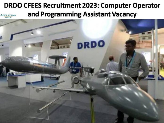 DRDO CFEES Recruitment 2023: Computer Operator and Programming Assistant Vacancy | Check qualification and other details here!!!!
