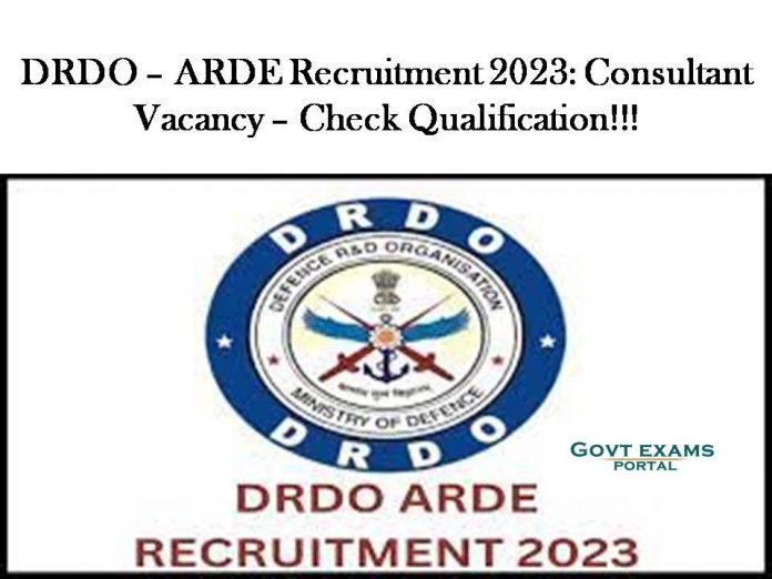 DRDO – ARDE Recruitment 2023: Consultant Vacancy – Check Qualification!!!