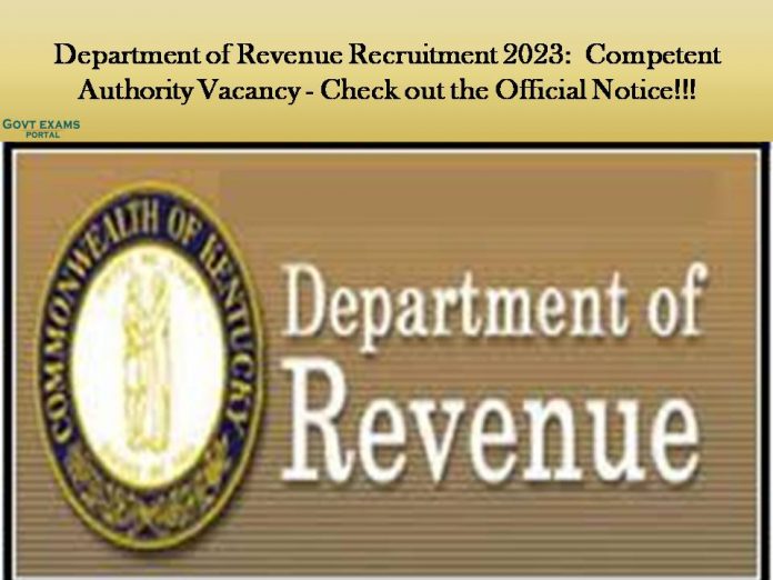 Department of Revenue Recruitment 2023:  Competent Authority Vacancy - Check out the Official Notice!!!