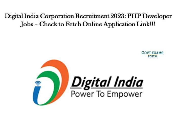 Digital India Corporation Recruitment 2023: PHP Developer Jobs – Check to Fetch Online Application Link!!!