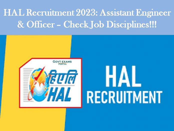 HAL Recruitment 2023: Assistant Engineer & Officer – Check Job Disciplines!!!