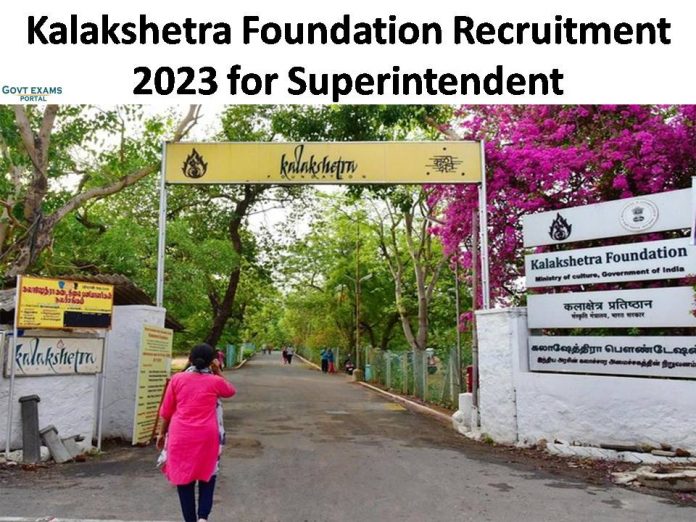 Kalakshetra Foundation Recruitment 2023 for Superintendent | Basic Pay up to Rs. 50000/- PM!!!