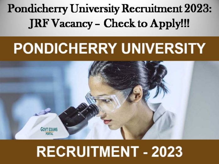 Pondicherry University Recruitment 2023: JRF Vacancy – Check to Apply!!!