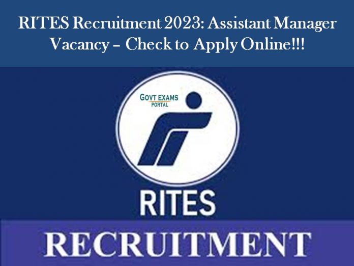 RITES Recruitment 2023: Assistant Manager Vacancy – Check to Apply Online!!!