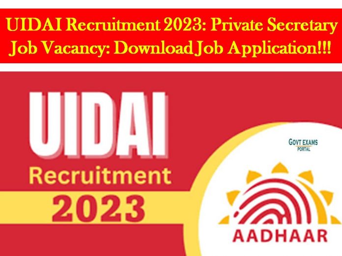 UIDAI Recruitment 2023: Private Secretary Job Vacancy: Download Job Application!!!