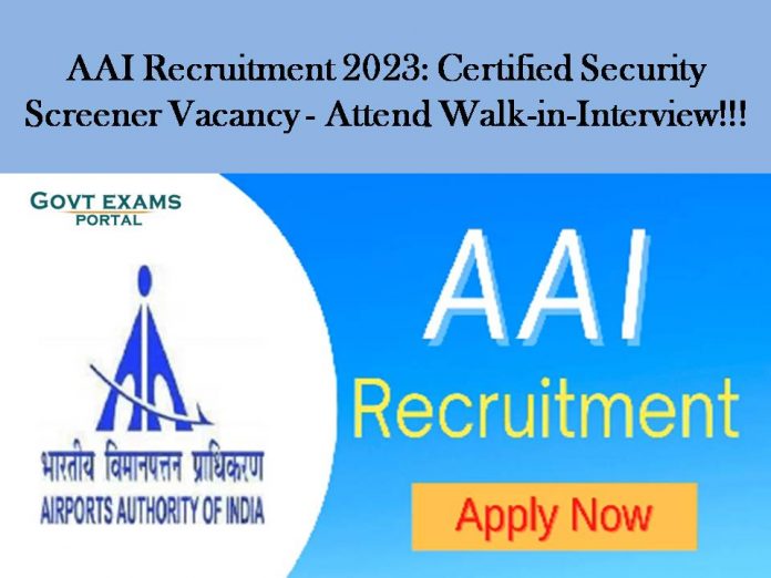 AAI Recruitment 2023: Certified Security Screener Vacancy - Attend Walk-in-Interview!!!