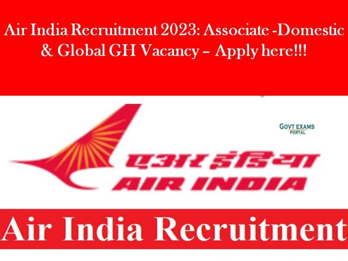 Air India Recruitment 2023: Associate -Domestic & Global GH Vacancy – Apply here!!!