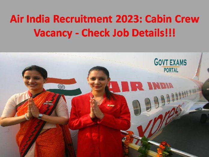 Air India Recruitment 2023: Cabin Crew Vacancy - Check Job Details!!!