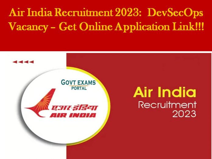 Air India Recruitment 2023:  DevSecOps Vacancy – Get Online Application Link!!!