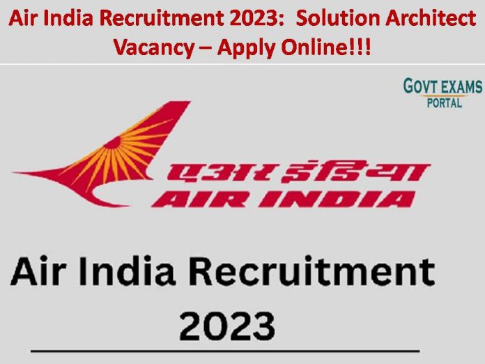 Air India Recruitment 2023:  Solution Architect Vacancy – Apply Online!!!