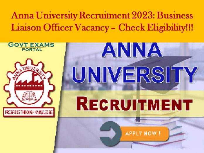 Anna University Recruitment 2023: Business Liaison Officer Vacancy – Check Eligibility!!!