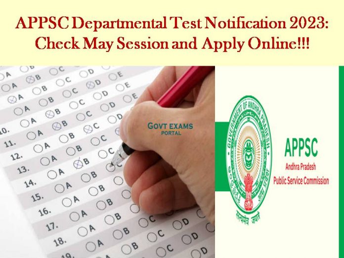 APPSC Departmental Test Notification 2023: Check May Session Exam Details and Apply Online!!!