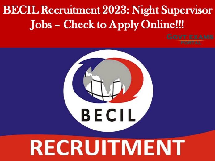 BECIL Recruitment 2023: Night Supervisor Jobs – Check to Apply Online!!!