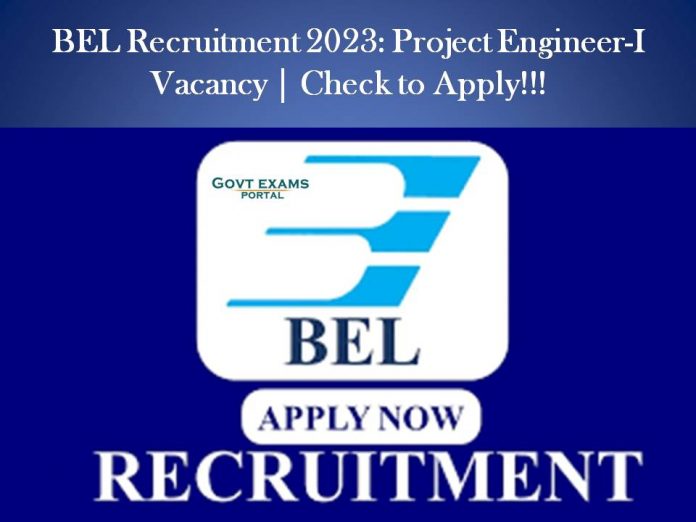 BEL Recruitment 2023: Project Engineer-I Vacancy | Check to Apply!!!