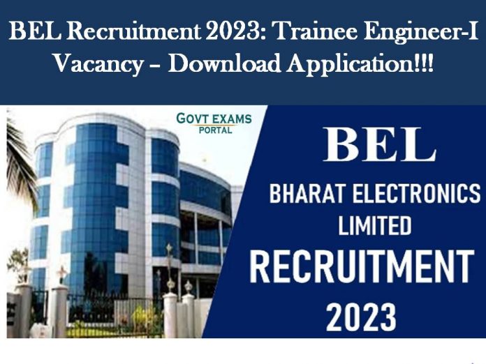 BEL Recruitment 2023: Trainee Engineer-I Vacancy – Download Application!!!