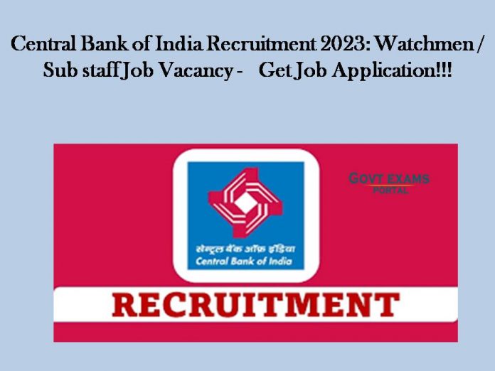 Central Bank of India Recruitment 2023: Watchmen / Sub staff Job Vacancy - Get Job Application!!!