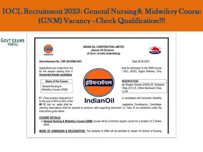 IOCL Recruitment 2023: General Nursing & Midwifery Course (GNM) Vacancy –Check Qualification!!!