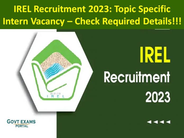 IREL Recruitment 2023: Topic Specific Intern Vacancy – Check Required Details!!!