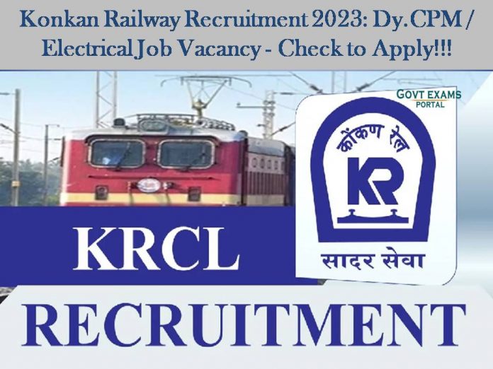Konkan Railway Recruitment 2023: Dy.CPM / Electrical Job Vacancy - Check to Apply!!!