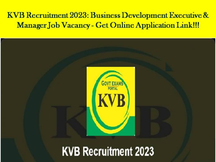 KVB Recruitment 2023: Business Development Executive & Manager Job Vacancy - Get Online Application Link!!!