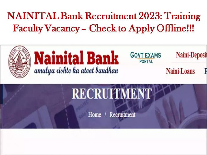 NAINITAL Bank Recruitment 2023: Training Faculty Vacancy – Check to Apply Offline!!!